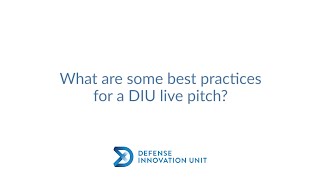 Best Practices for a DIU Live Pitch