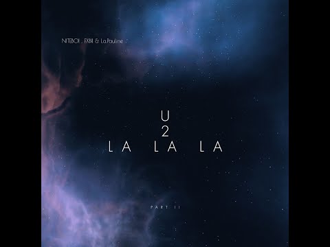 Niteboi  - U 2 LA LA LA (FXBII & La.Pauline Mix)