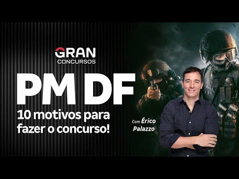 Concurso PM DF Soldado - 10 motivos para fazer o concurso! Com Érico Palazzo