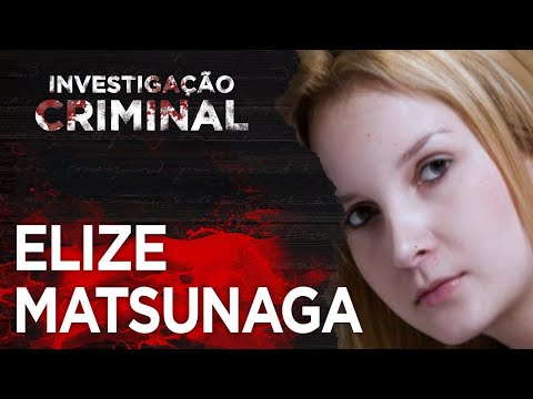 INVESTIGAÇÃO CRIMINAL - CASO ELIZE MATSUNAGA