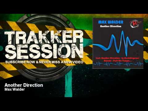 Max Walder - Another Direction - TrakkerSession