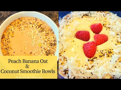 It's so delicious! Peach Banana Oat Smoothie Bowl & Coconut Smoothie Bowl Recipes
