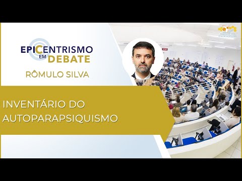 Epicentrismo em Debate 65 - Inventário do Autoparapsiquismo (Parapercepciologia)
