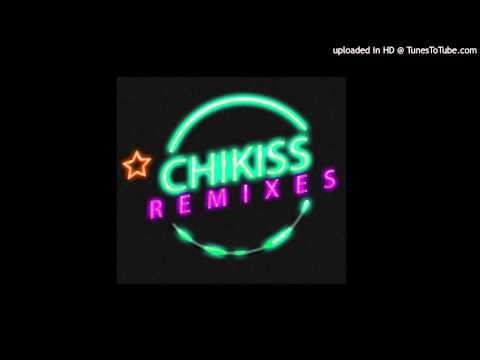 Chikiss - Don't Be Afraid
