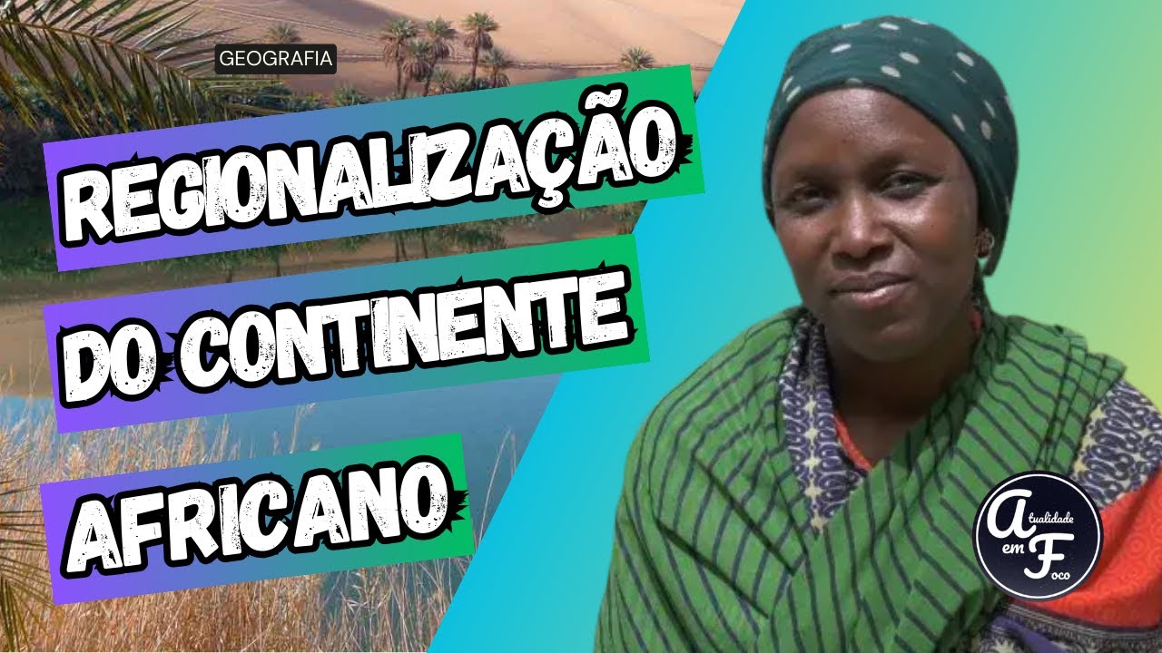 REGIONALIZAÇÃO DO CONTINENTE AFRICANO (GEOGRAFIA)