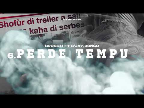 6. Broskii - Perde Tempu Ft. B'Jay, Dongo | BLACKOUT ALBUM