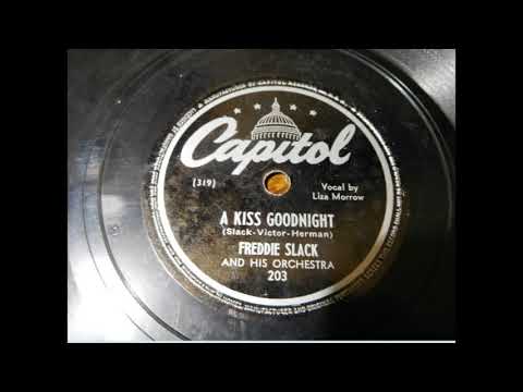 Freddie Slack and his Orchestra ''A Kiss Goodnight''