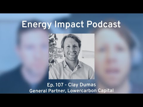 Ep 107: Clay Dumas - General Partner, Lowercarbon Capital