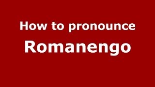 How to pronounce Romanengo