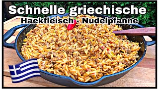 Schnelle griechische Hackfleisch Nudelpfanne
