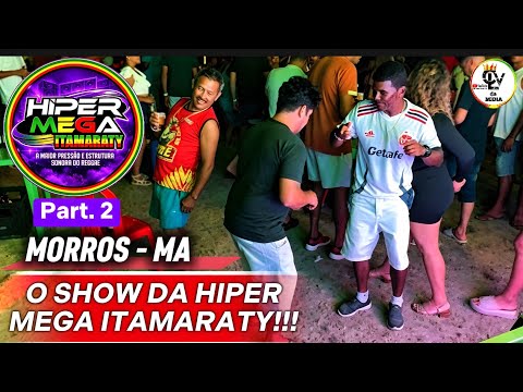 O SHOW DA HIPER MEGA ITAMARATY NA ÁREA DE MORROS, MA | part. 2