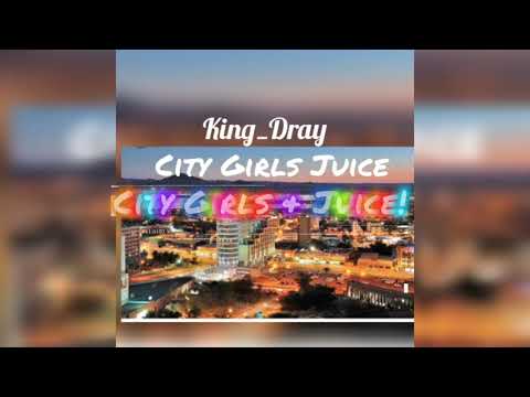 King dray_City Girls & Juice