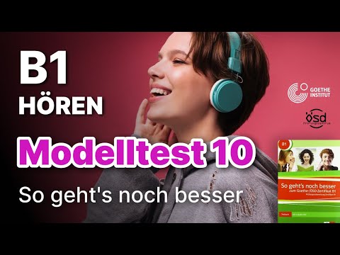 Modelltest 10 - Hören mit Lösungen B1 Zertifikat Goethe & ÖSD - So geht's noch besser