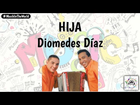 Diomedes Díaz - Hija (Letra - Lyrics)