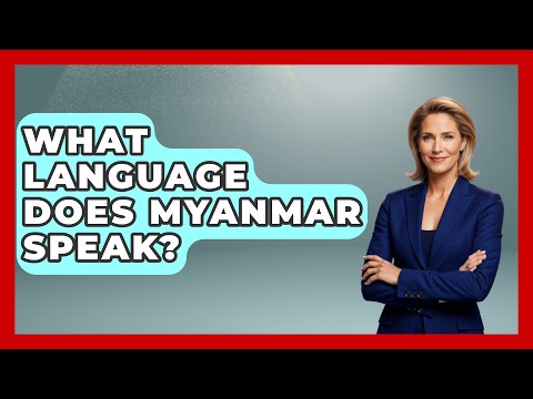 What Language Does Myanmar Speak? - The Language Library