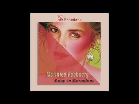 Premiere: Matthieu Faubourg // Deep in Barcelona