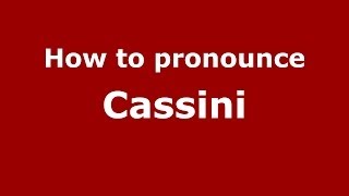 How to pronounce Cassini