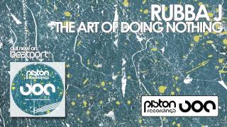 Rubba J - The Art Of Doing Nothing (Original Mix)