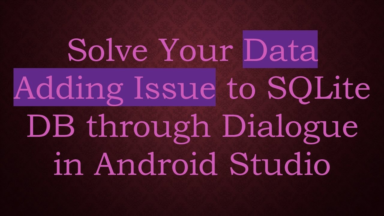 Solve Your Data Adding Issue to SQLite DB through Dialogue in Android Studio