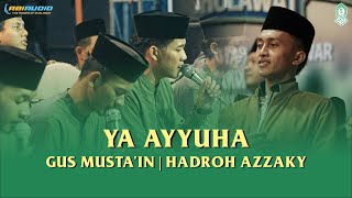 Download lagu YA AYYUHA AHLUNNUHA | Gus Musta'in ft. Hadroh Azzaky mp3 Download lagu YA AYYUHA AHLUNNUHA | Gus Musta'in ft. Hadroh Azzaky mp3