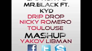 Epiphony &amp; Mr.Black Ft. Kyd - Drip Drop Nicky Romeo - TouLouse (Mashup Yakov Libman)