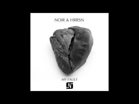NOIR & HRRSN - MY FAULT