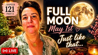 Chapter 121 – Full Moon May 1st (Live Cooking + Energy)