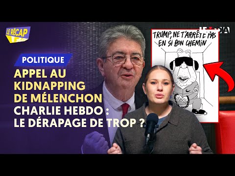 KIDNAPPING DE MÉLENCHON ? LE DÉRAPAGE DE TROP DE CHARLIE-HEBDO