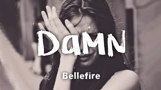 Bellefire - Damn (lyrics)