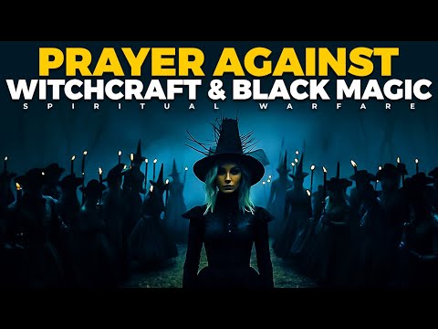 Warfare Declaration Prayers Against Witchcraft Attacks