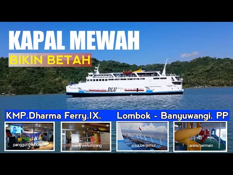 KMP DHARMA FERRY.IX,KAPAL MEWAH LINTAS BANYUWANGI LOMBOK