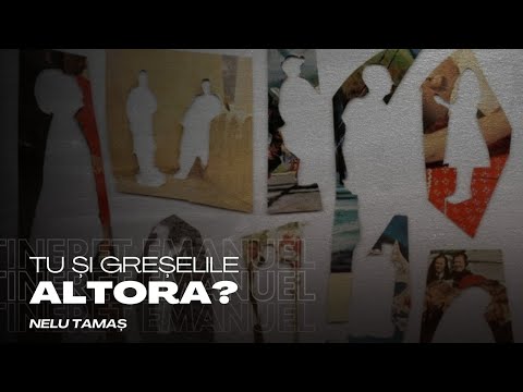 Tu și greșelile altora - Nelu Tamaș - 1.11.2024