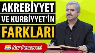 Dr. Burhan SABAZ - Akrebiyyet ve Kurbiyyet'in Farkları