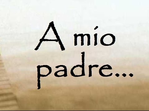 Festa del papà - "A mio padre" di 4tu© - frasi poesie aforismi video per papà