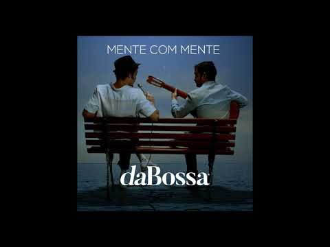 daBossa - Mente com Mente