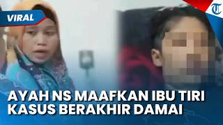 AYAH NS MAAFKAN IBU TIRI yang Siksa Anaknya hingga Tewas, Kasus Berakhir Damai, KPAI Geram