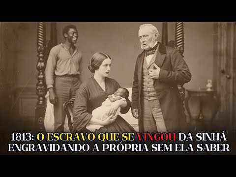 O Escravo que Violentou a Sinhá e Fez Nascer um Filho Negro na Casa-Grande (Minas Gerais, 1813)