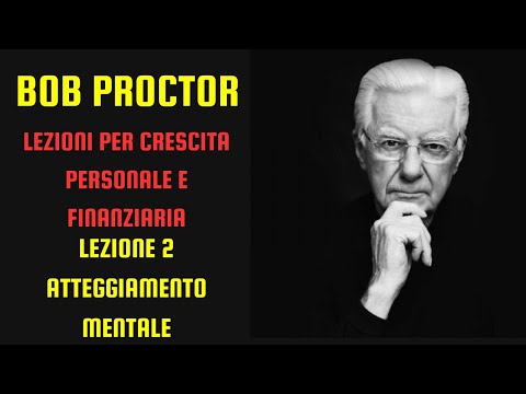 Bob Proctor Cambia Atteggiamento Mentale Per Raggiungere Successo e Crescita Personale