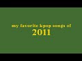 My Top 30 Kpop Songs Of 2011