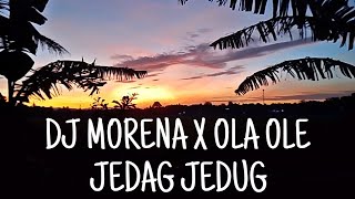 Download lagu DJ MORENA X OLA OLE JEDAG JEDUG SLOW VIRAL TIKTOK mp3
