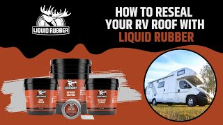 How to reseal your RV roof with Liquid Rubber