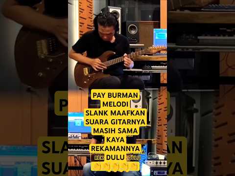 PAY BURMAN SLANK MAAFKAN GITAR #payburman #slank #slankers #maafkan #gitar #gitarisindonesia #legend