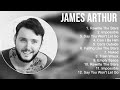 J̲a̲me̲s A̲̲rthu̲r Greatest Hits Top 100 Artists To Listen In 2023
