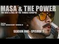 Masa & The Power starring Chingo Bling - S1 Ep 2/5 - Rise and Fall of the Tamale Kingpin
