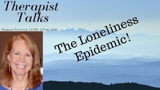 The Loneliness Epidemic and How to Cure it in Yourself! |Shannon Petrovich LCSW