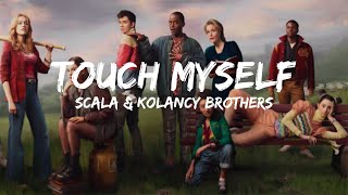 Touch Myself - SCALA &amp; KOLANCY BROTHERS(Lyrics)