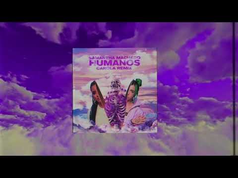 Humanos - Carola Remix (Samantha Machado)