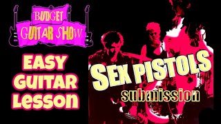 SUBMISSION  (Sex Pistols) EASY GUITAR LESSON