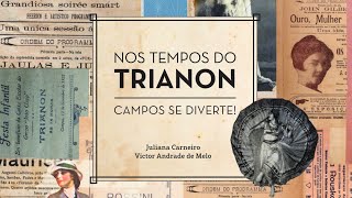 Nos Tempos do Trianon. Campos se diverte!