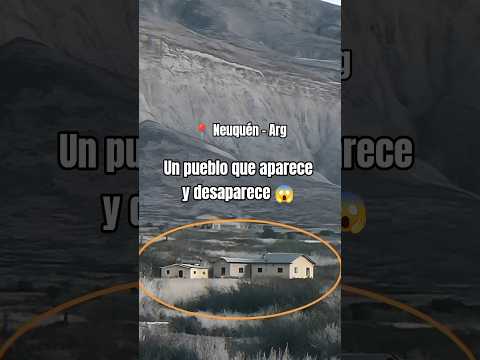 un pueblo que desaparece sólo en Argentina? 😶‍🌫️ # #turismo #argentina #neuquén #ciudadencantada